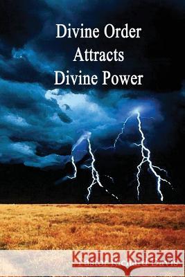 Divine Order Attracts Divine Power Richard E. Davis 9781542895286
