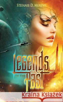 Legends of the Past: Schatten Über Makania Murphy, Stefanie D. 9781542895477 Createspace Independent Publishing Platform