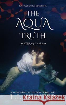 The Aqua Truth L. L. Hunter Kila Designs Rogena Mitchell Jones 9781542897129 Createspace Independent Publishing Platform