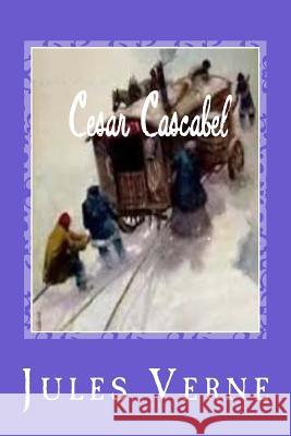 Cesar Cascabel Jules Verne Gustavo J. Sanchez 9781542898010 Createspace Independent Publishing Platform