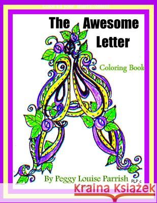 The Awesome Letter A Coloring Book Peggy Louise Parrish 9781542898300 Createspace Independent Publishing Platform