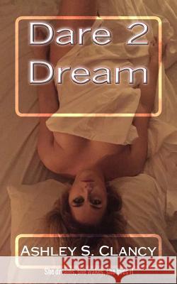 Dare 2 Dream Ashley S. Clancy 9781542898669 Createspace Independent Publishing Platform