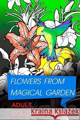 flowers from magical garden: Stress Relief Coloring Book. This coloring book for adults contains swirls style illustrations representing floral com Tykhomirov, Valentyn 9781542900768 Createspace Independent Publishing Platform