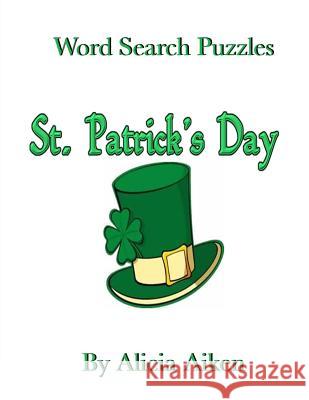 Word Search Puzzles: St. Patrick's Day Alicia Aiken 9781542902373