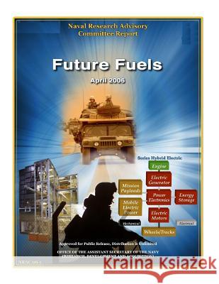 Future Fuels Naval Research Advisory Committee        Assistant Secretary of the Navy          Penny Hill Press 9781542904193