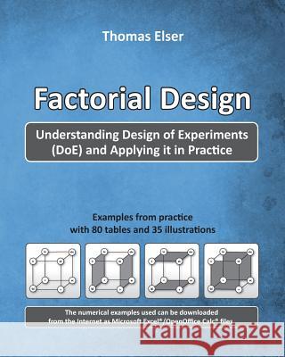 Factorial Design: Understanding Design of Experiments (DoE) and Applying it in Practice Elser, Thomas 9781542906111 Createspace Independent Publishing Platform