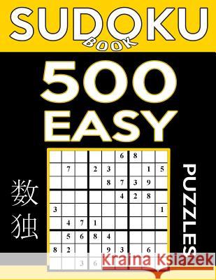 Sudoku Book 500 Easy Puzzles: Sudoku Puzzle Book With Only One Level of Difficulty Book, Sudoku 9781542907316 Createspace Independent Publishing Platform