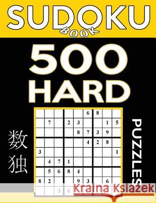Sudoku Book 500 Hard Puzzles: Sudoku Puzzle Book With Only One Level of Difficulty Book, Sudoku 9781542907873 Createspace Independent Publishing Platform