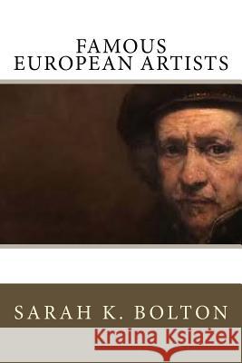 Famous European Artists Sarah K. Bolton 9781542908634 Createspace Independent Publishing Platform