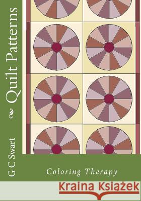 Quilt Patterns: Coloring Therapy G. C. Swart 9781542909211 Createspace Independent Publishing Platform