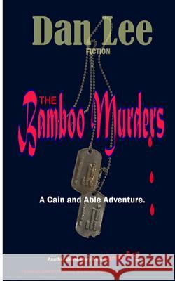 The Bamboo Murders: Cain & Able Mystery Dan Lee 9781542910415 Createspace Independent Publishing Platform