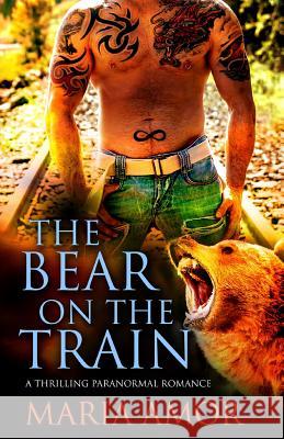 The Bear On The Train Amor, Maria 9781542911320