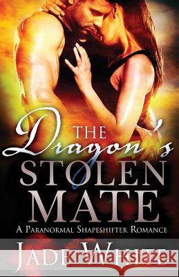 The Dragon's Stolen Mate Jade White 9781542912716 Createspace Independent Publishing Platform