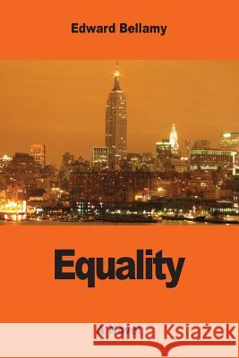 Equality Edward Bellamy 9781542913287 Createspace Independent Publishing Platform