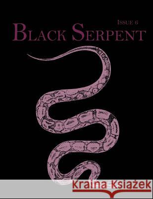 Black Serpent Magazine - Issue 6 Ordo Flammeus Serpens Publications 9781542913331 Createspace Independent Publishing Platform