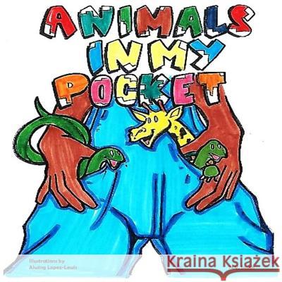 Animals In My Pockets! Smith, N. V. 9781542913669 Createspace Independent Publishing Platform