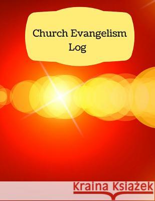 Church Evangelism Log Inspirational Logs 9781542914161 Createspace Independent Publishing Platform