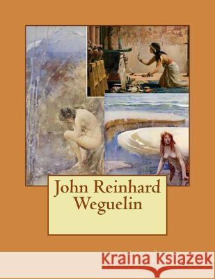 John Reinhard Weguelin Lacey Belinda Smith 9781542916875 Createspace Independent Publishing Platform