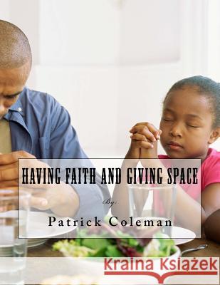 Having Faith and Giving Space Patrick O. Coleman 9781542918480