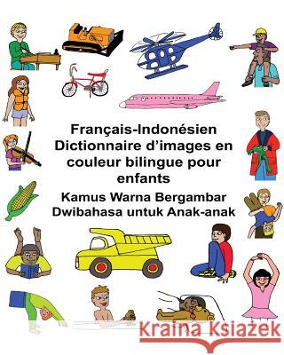 Français-Indonésien Dictionnaire d'images en couleur bilingue pour enfants Kamus Warna Bergambar Dwibahasa untuk Anak-anak Carlson, Kevin 9781542918992 Createspace Independent Publishing Platform