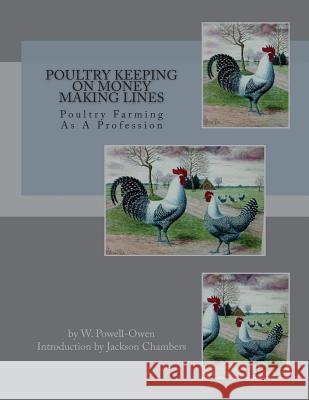 Poultry Keeping on Money Making Lines: Poultry Farming As A Profession Chambers, Jackson 9781542919081 Createspace Independent Publishing Platform