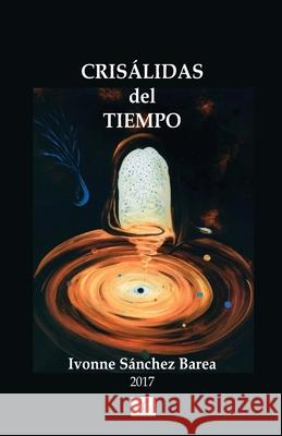 Crisalidas del Tiempo Mrs Ivonne Sanche Miss Yanna Karlla Honori MR Luis Ballestero 9781542919258 Createspace Independent Publishing Platform