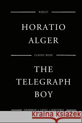 The Telegraph Boy MR Horatio Alger 9781542919319 Createspace Independent Publishing Platform