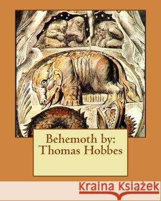 Behemoth by: Thomas Hobbes Thomas Hobbes 9781542919487 Createspace Independent Publishing Platform