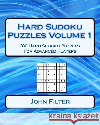 Hard Sudoku Puzzles Volume 1: 200 Hard Sudoku Puzzles For Advanced Players Filter, John 9781542919661 Createspace Independent Publishing Platform