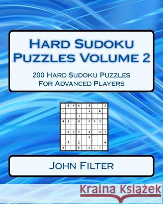 Hard Sudoku Puzzles Volume 2: 200 Hard Sudoku Puzzles For Advanced Players Filter, John 9781542919807 Createspace Independent Publishing Platform