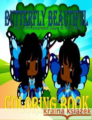 Butterfly Beautiful Coloring Book: The Adventures Of Zaya & Zira Blue Modesty, Mz 9781542920025 Createspace Independent Publishing Platform