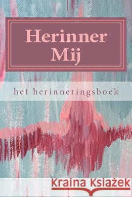 Herinner Mij: het herinneringsboek Romeijn, A. 9781542921497 Createspace Independent Publishing Platform