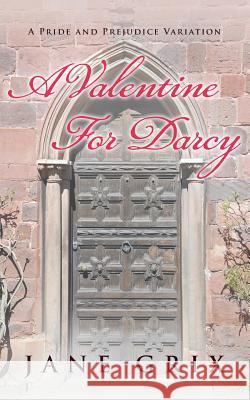 A Valentine for Darcy: A Pride and Prejudice Variation Jane Grix 9781542924122 Createspace Independent Publishing Platform