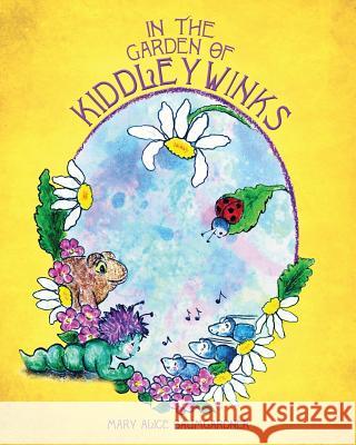 In the Garden of Kiddleywinks Mary Alice Baumgardner Mary Alice Baumgardner Matthew Baumgardner 9781542925471 Createspace Independent Publishing Platform