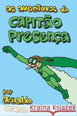 As Aventuras do Capitao Presenca Arnaldo Branco 9781542925730 Createspace Independent Publishing Platform