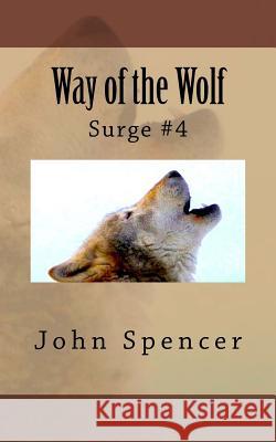 Way of the Wolf: Surge #4 John Spencer 9781542926072
