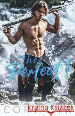 The Perfect 1 Cory Cyr 9781542927055 Createspace Independent Publishing Platform