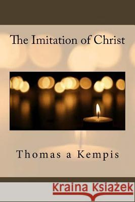 The Imitation of Christ Thomas A William Benham 9781542927826