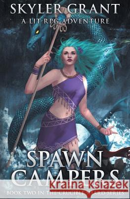 Spawn Campers: A LitRPG Adventure Skyler Grant 9781542928069