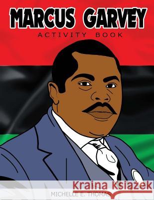 Marcus Garvey Activity Book Michelle E. Thomas Donald L. Hill 9781542928489