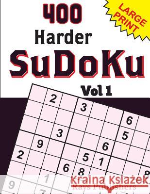 400 Harder SuDoKu Vol 1 Rays Publishers 9781542930703 Createspace Independent Publishing Platform