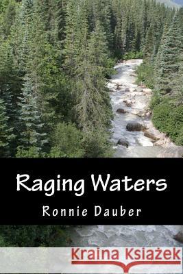 Raging Waters Ronnie Dauber 9781542931106 Createspace Independent Publishing Platform