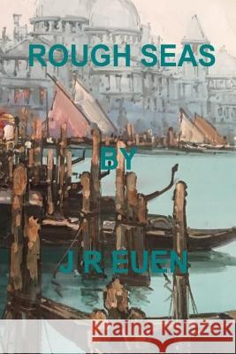 Rough Seas J. R. Euen 9781542932127 Createspace Independent Publishing Platform