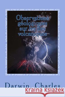 Observations géologiques sur les îles volcaniques Renard, A. -F 9781542932394 Createspace Independent Publishing Platform