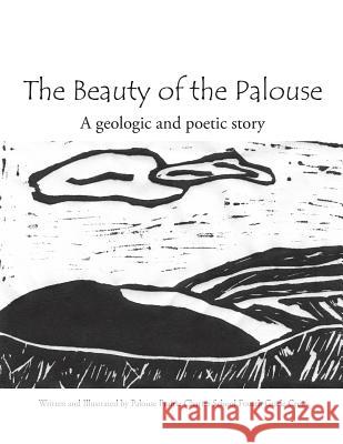 The Beauty of the Palouse: A geologic and poetic story Fourth Grade Crew, Palouse Prairie Chart 9781542933254 Createspace Independent Publishing Platform