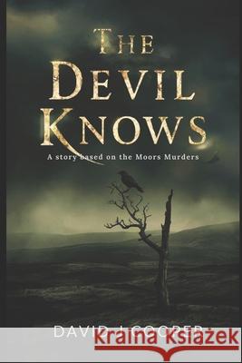 The Devil Knows MR David J. Cooper 9781542934435 Createspace Independent Publishing Platform