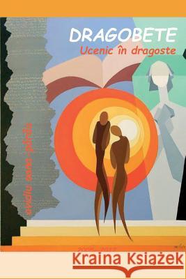 Dragobete: Ucenic in Dragoste. Poezii de Inspiratie Populara Ovidiu Oana-Parau Vasile Poenaru 9781542937733 Createspace Independent Publishing Platform