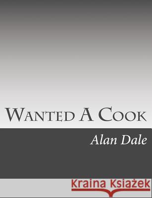 Wanted A Cook Dale, Alan 9781542939119 Createspace Independent Publishing Platform