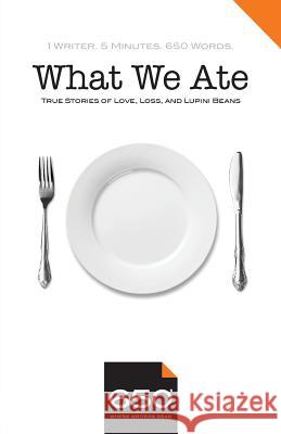 650 - What We Ate: True Stories of Love, Loss, and Lupini Beans Edward McCann Deborah Batterman Margarita Meyendorff 9781542940146 Createspace Independent Publishing Platform