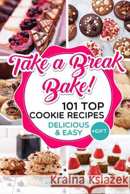 101 Top Cookie Recipes: Delicious & Easy + FREE GIFT (Cookie Cookbook, Best Cookie Recipes, Sugar Cookie Recipe, Chocolate Cookie Recipe, Holi Grapes, Annie 9781542940306 Createspace Independent Publishing Platform